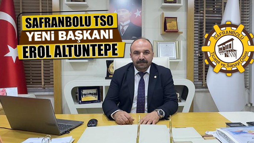 SAFRANBOLU TSO NUN YENİ BAŞKANI EROL ALTUNTEPE Karabük Net Haber