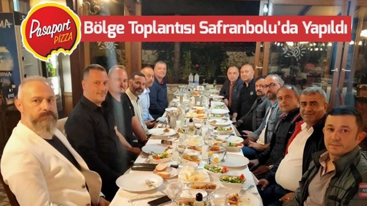 PASAPORT PİZZA BÖLGE TOPLANTISI SAFRANBOLU'DA YAPILDI