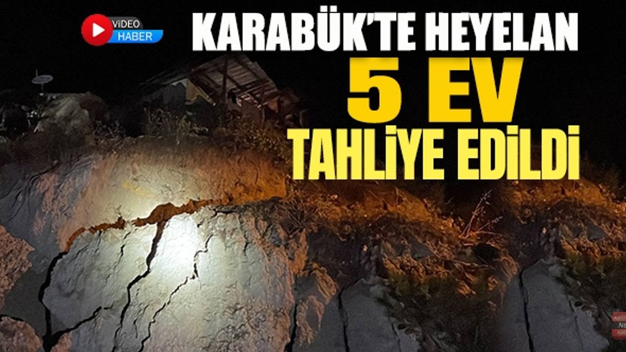 KARABÜK'TE HEYELAN 5 EV TAHLİYE EDİLDİ