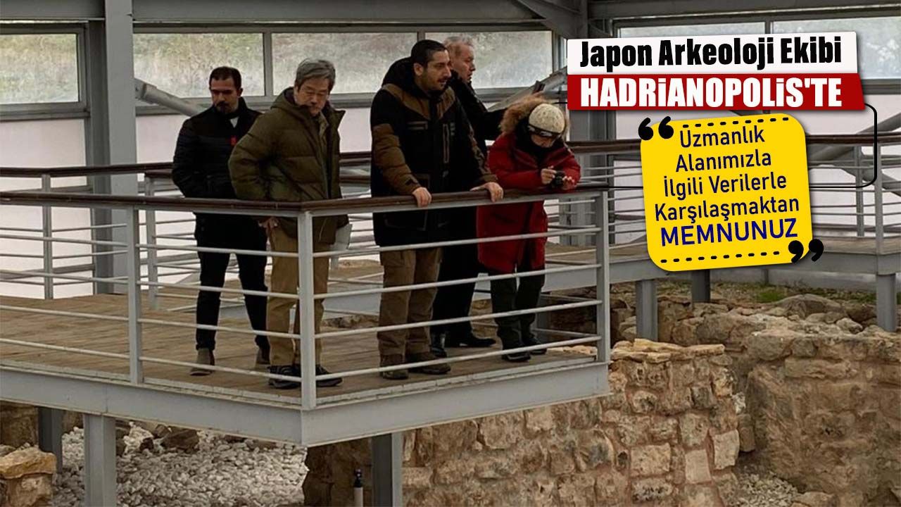 JAPON ARKEOLOJİ EKİBİ HADRiANOPOLiS'TE