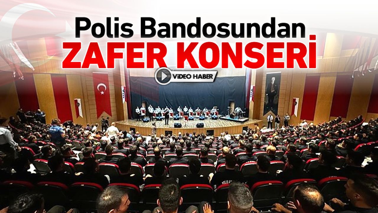 POLİS BANDOSUNDAN "ZAFER KONSERİ"