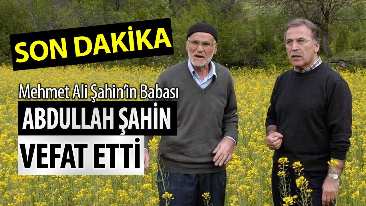 ABDULLAH ŞAHİN HAYATINI KAYBETTİ