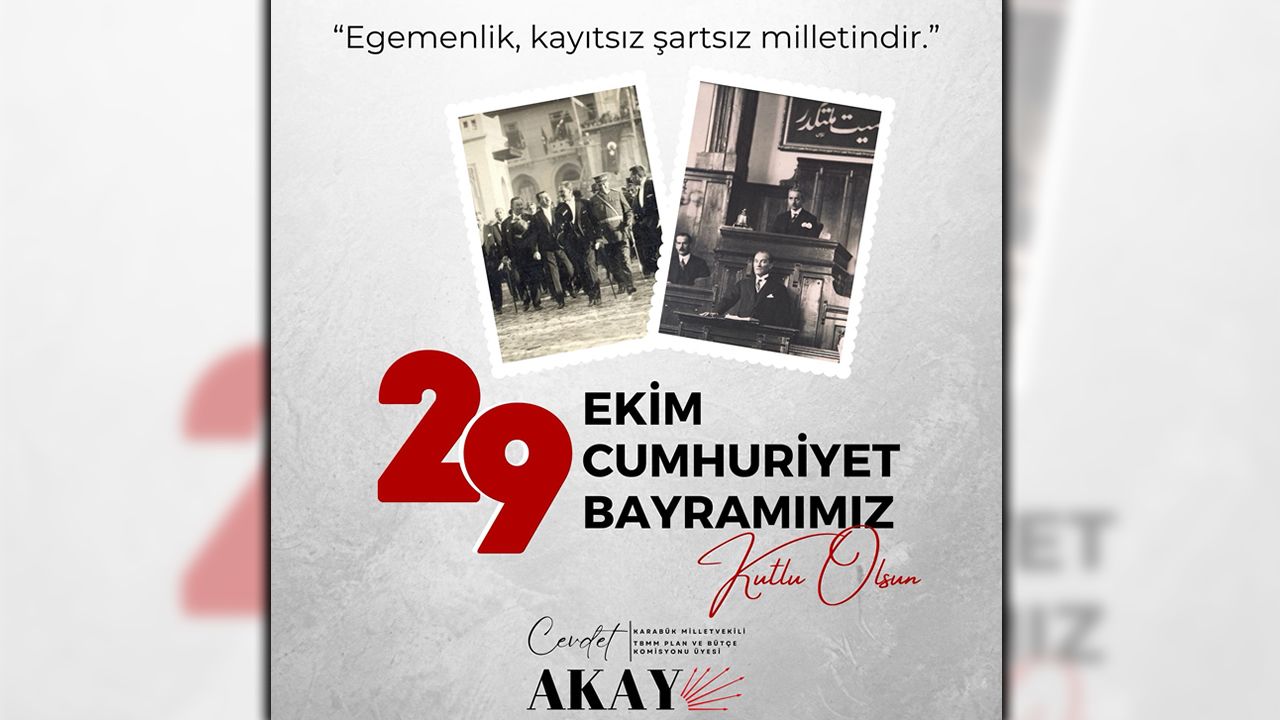 MİLLETVEKİLİ AKAY'DAN 29 EKİM CUMHURİYET BAYRAMI MESAJI