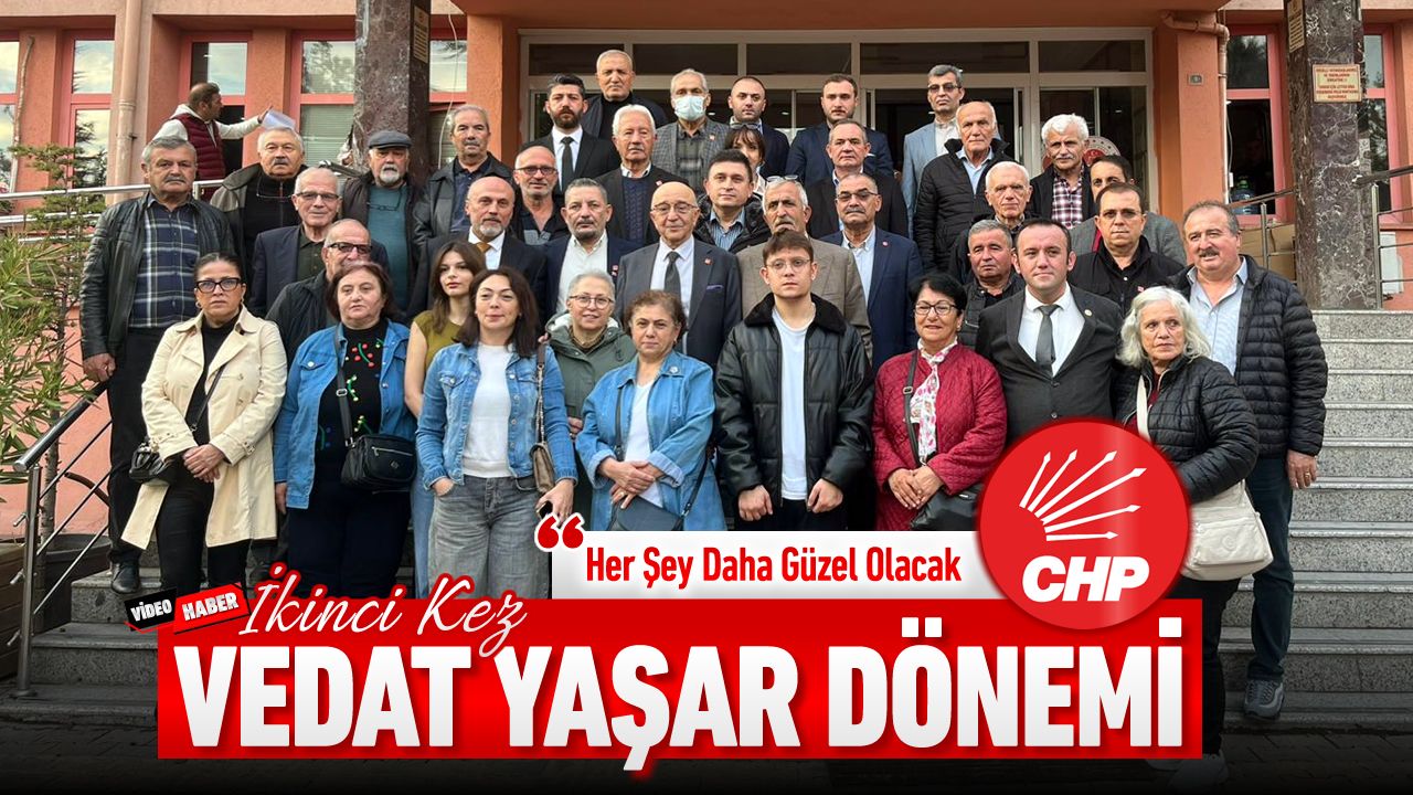 CHP'DE İKİNCİ KEZ VEDAT YAŞAR DÖNEMİ BAŞLIYOR