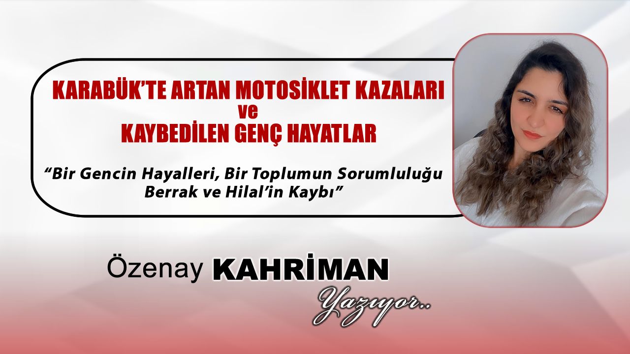KARABÜK'TE ARTAN MOTOSİKLET KAZALARI VE KAYBEDİLEN HAYATLAR