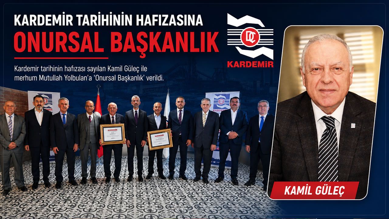 KARDEMİR'DE KAMİL GÜLEÇ VE MERHUM MUTULLAH YOLBULAN'A ONURSA
