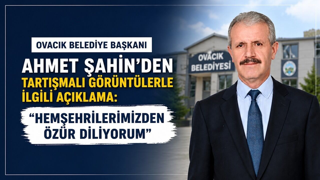 OVACIK BELEDİYE BAŞKANINDAN AÇIKLAMA “ÖZÜR DİLERİM