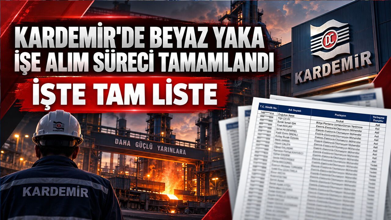 KARDEMİR'DE BEYAZ YAKA'DA İŞE ALINANLAR BELLİ OLDU