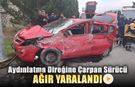 ÖNCE KALDIRIMA SONRA AYDINLATMA DİREĞİNE ÇARPTI