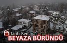 TARİHİ KENT BEYAZA BÜRÜNDÜ