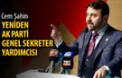 CEM ŞAHİN YENİDEN AK PARTİ GENEL SEKRETER YARDIMCISI