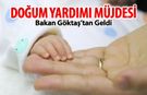 DOĞUM YARDIMI MÜJDESİ BAKAN GÖKTAŞ'TAN GELDİ
