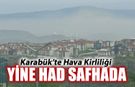 KARABÜK'TE HAVA KİRLİLİĞİ ALARM VERİYOR