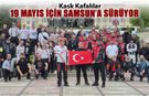 KASK KAFALILAR 19 MAYIS İÇİN SAMSUN'A SÜRÜYOR