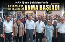 HAK İŞ ŞEHİTLER İÇİN EYLEMLERİ DURDURDU