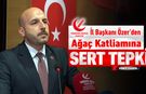YRP İL BAŞKANI ÖZER’DEN KARABÜK’TEKİ AĞAÇ KATLİAMINA TEPKİ