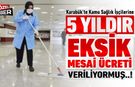 KAMU SAĞLIK İŞÇİLERİNE 5 YILDIR EKSİK MESAİ ÜCRETİ ÖDENMİŞ