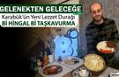 KARABÜK'ÜN YENİ LEZZET DURAĞI Bİ HİNGAL Bİ TAŞKAVURMA