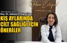 DERMOTOLOJİ UZMANI GÖKŞEN ERTUĞRUL'DAN CİLT SAĞLIĞI İÇİN ÖNERİLER