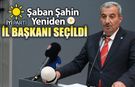 ŞABAN ŞAHİN İYİ PARTİ'DE YENİDEN GÜVEN TAZELEDİ