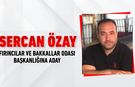 SERCAN ÖZAY FIRINCILAR VE BAKKALLAR ODASI BAŞKANLIĞINA ADAY