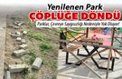 YENİLENEN PARK ÇÖPLÜK OLDU