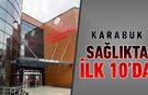 KARABÜK SAĞLIKTA İLK 10'DA !