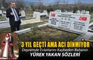ASRIN FELAKETİNDE YARIM KALAN HAYATLAR: 3 YIL SONRA ACI HALA TAZE