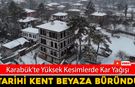 KARABÜK'TE YÜKSEK KESİMLERDE KAR YAĞIŞI ETKİLİ OLUYOR