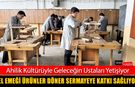 SAFRANBOLU’DA MESLEK LİSESİ ÜRETİMİ EKONOMİYE KAZANDIRILIYOR