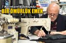 7 METREKARELİK DÜKKANDA BİR ÖMÜRLÜK EMEK