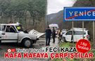 YENİCE YOLUNDA KAFA KAFAYA ÇARPIŞTILAR: 5 YARALI