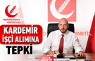 YENİDEN REFAH PARTİSİ'NDEN KARDEMİR İŞÇİ ALIMINA TEPKİ