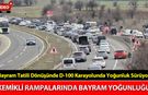 KEMİKLİ RAMPALARINDA TRAFİK YOĞUNLUĞU YAŞANIYOR