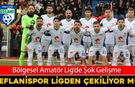BÖLGESEL AMATÖR LİGDE ŞOK GELİŞME