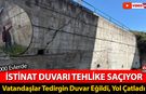 5000 EVLERDE İSTİNAT DUVARI TEHLİKE SAÇIYOR