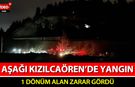 AŞAĞI KIZILCAÖREN'DE YANGIN: 1 DÖNÜM ALAN ZARAR GÖRDÜ