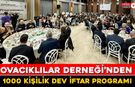 OVACIKLILAR DERNEĞİ'NDEN 1000 KİŞİLİK DEV İFTAR PROGRAMI