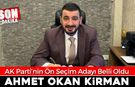AK PARTİ'NİN ADAYI AHMET OKAN KİRMAN