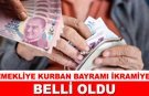 EMEKLİYE KURBAN BAYRAMI İKRAMİYESİ BELLİ OLDU