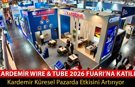 KARDEMİR WIRE & TUBE 2026 FUARI’NA KATILDI