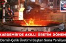 KARDEMİR'DE DİJİTAL ÜRETİM DÖNEMİ BAŞLIYOR