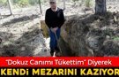 BAHTSIZLIĞIN BU KADARI DEDİ VE KENDİ MEZARINI KAZDI
