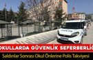 OKUL ÖNLERİNDE GÜVENLİK SEFERBERLİĞİ BAŞLADI
