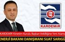 KARDEMİR BAŞKAN VEKİLLİĞİNE ENERJİ BAKANI DANIŞMANI ATANDI