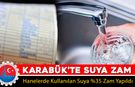 KARABÜK BELEDİYESİ'NDEN SUYA ZAM