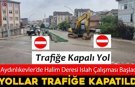 AYDINLIKEVLER'DE ANA YOL TRAFİĞE KADEMELİ KAPATILDI