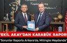 VEKİL AKAY GENEL BAŞKAN ÖZEL'E KARABÜK RAPORUNU SUNDU