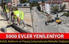 5000 EVLER MAHALLESİ YENİLENİYOR