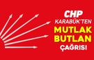 CHP KARABÜK'TEN VATANDAŞLARA "MUTLAK BUTLAN" ÇAĞRISI